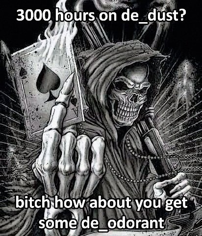 3000 hours on ide _dust? bitch; how about you get some odorant