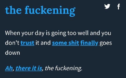 у the fuckening When your day 1$ going too well and you don't trust it and some shit finally goes down there it is, the fuckening.