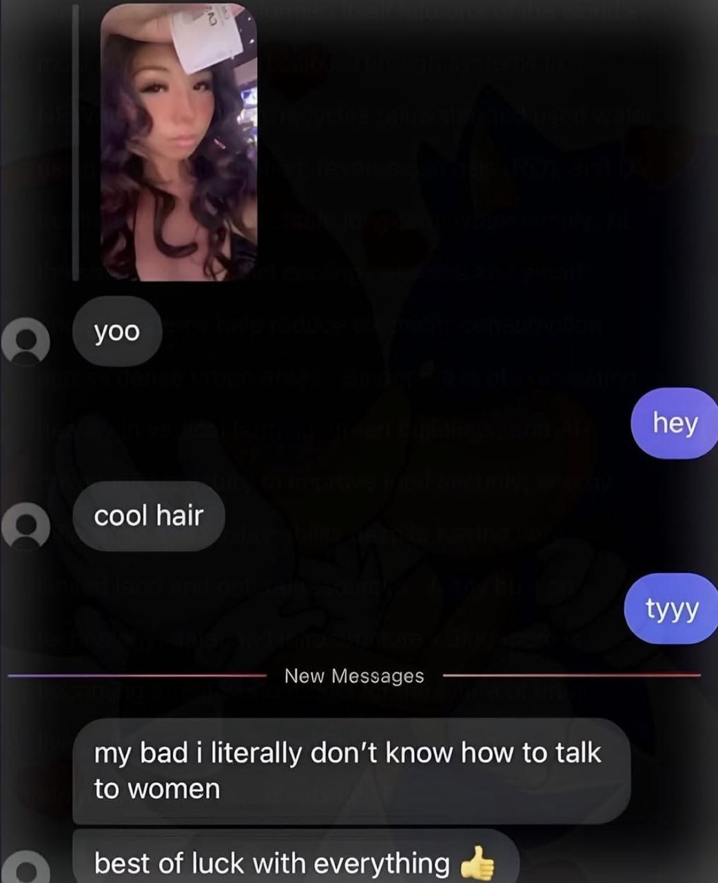 а yoo hey cool hair tyyy my bad literally know how to talk to women best of luck with everything