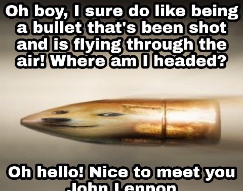 boy, 1 sure like being a bulletithat's been shot air! Where hello! “Inhn