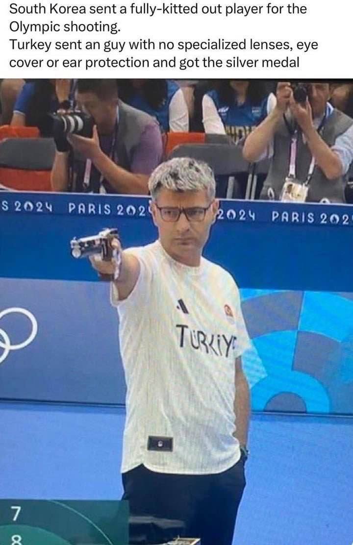South Korea sent а fully-kitted out player for the Olympic shooting. Turkey sent an guy with no specialized lenses, eye cover or ear protection and got the silver medal у