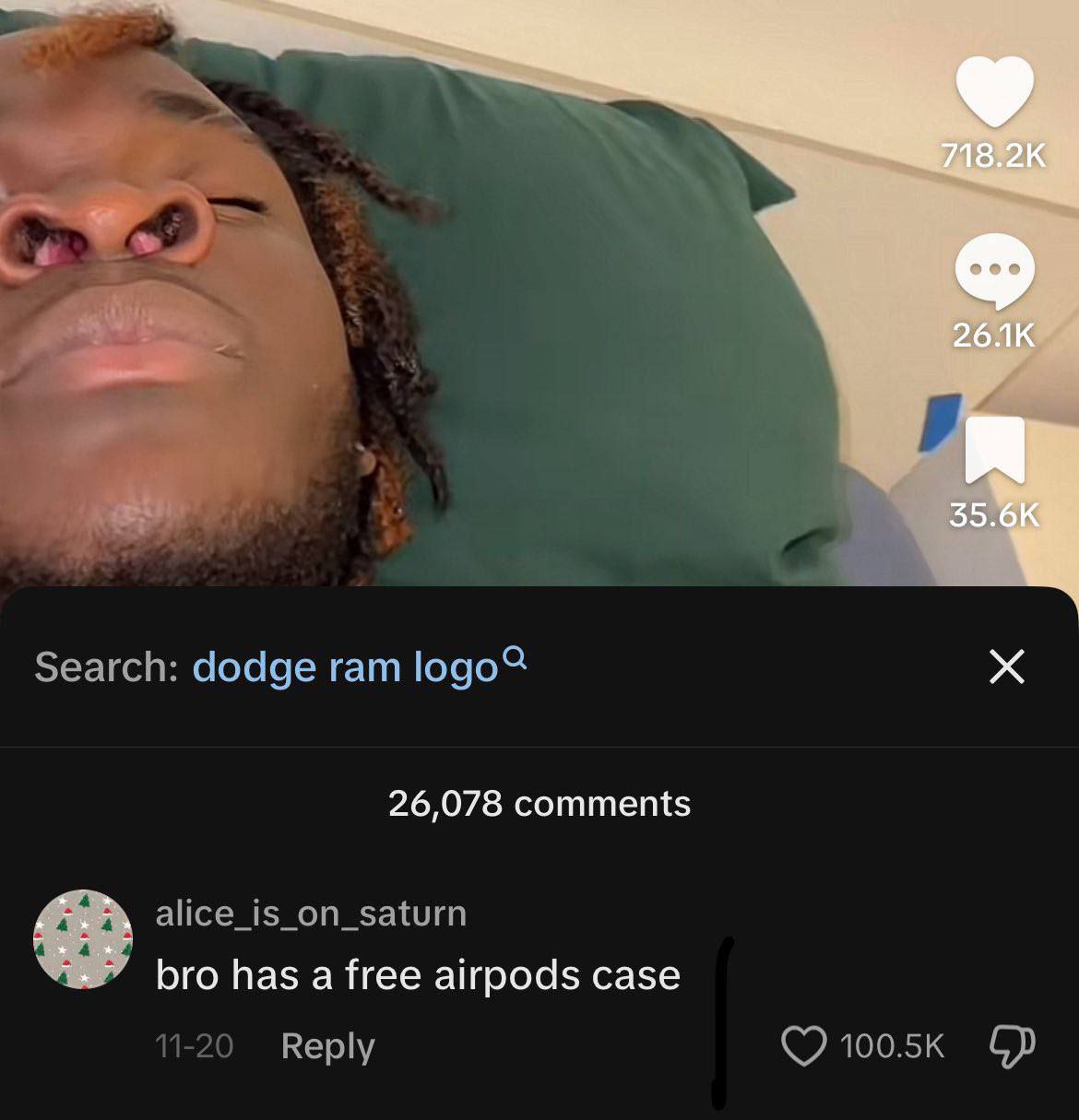 Search: dodge ram logo? 26,078 comments alice_is_on_saturn bro has a free airpods case Reply 100.5к