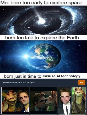 born too early to explore space too late to explore the Earth Бот just in time to misuse technology Robert Pattinson and Jar Jar Binks making love a А