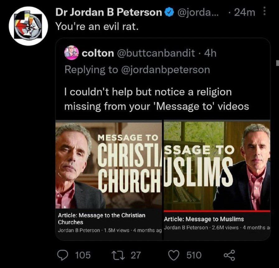 Jordan В Peterson @jorda... You're evil rat. colton @buttcanbandit i Replying to @jordanbpeterson couldn't help but notice a religion missing from your 'Message to' videos о у Article: Message to Musl