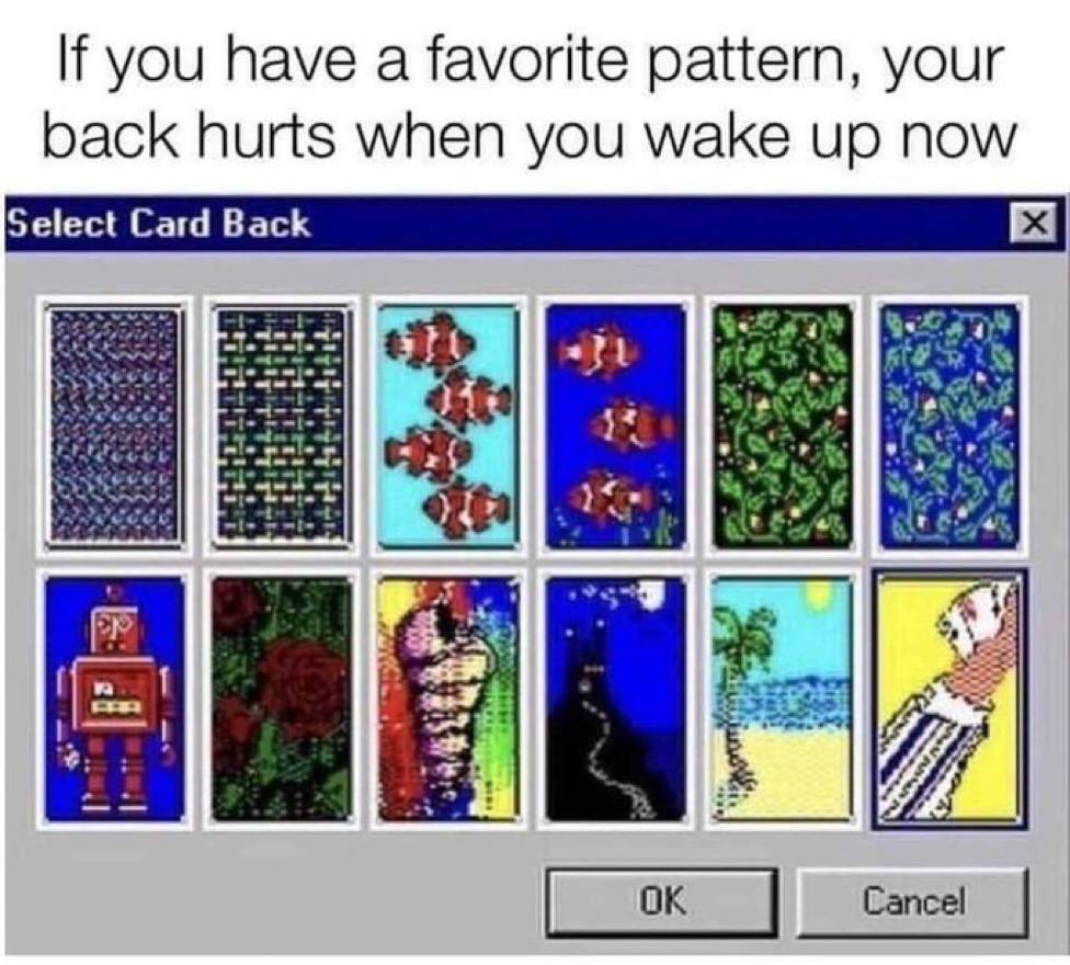 If you have a favorite pattern, your back hurts when you wake up now Select Card Back «i= .}1 у 4 а \4 4’ Сапсе!