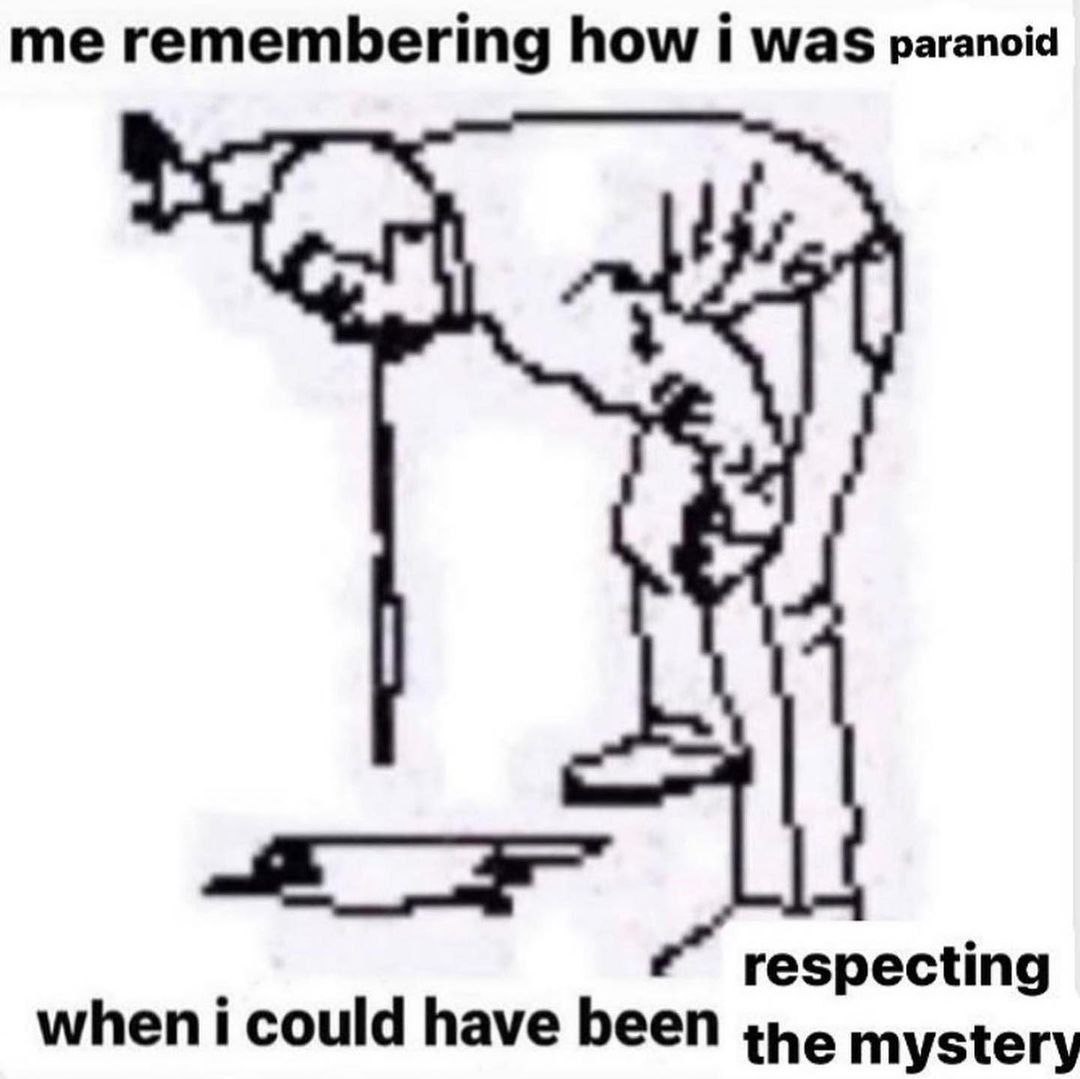 remembering how i was paranoia respecting when i could have been the mystery