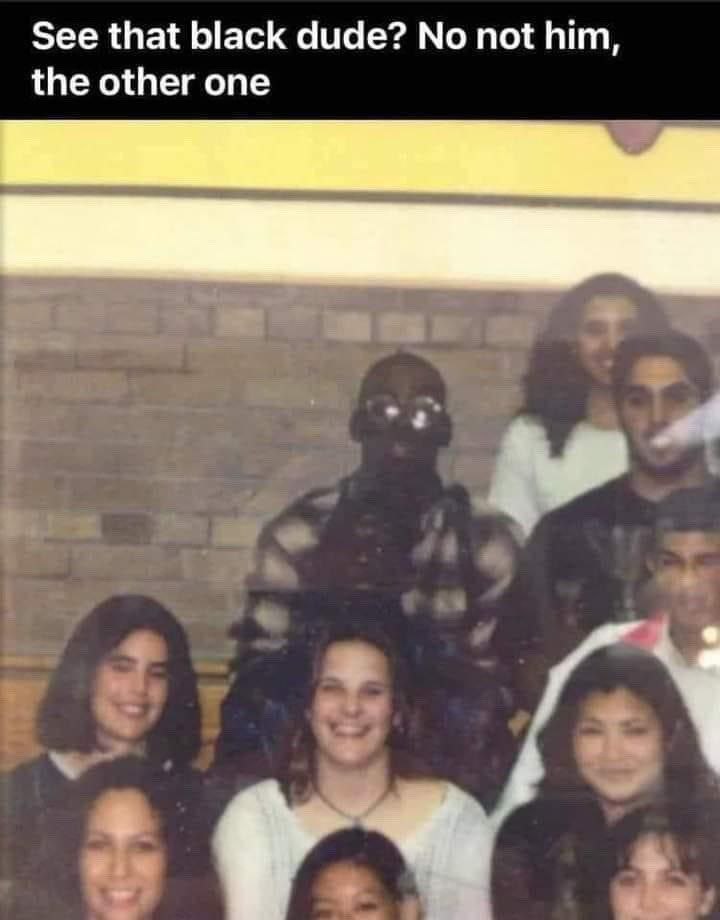See that black dude? not him, the other one