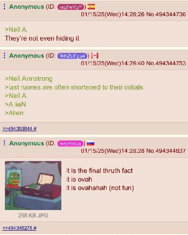 Anonymous 01/15/25(Wed)14:26:26 No.494344736 >Neil A. They’re not even hiding it Anonymous [+1 01/15/25(Wed)14:26:40 No.494344753 >Neil Armstrong >last names are often shortened to their initials >Nei