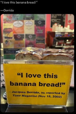 love this banana bread!” —Derrida PPS “I love this banana bread!” Jacques Derrida, as reported Time Magazine (Nov 18, 2002)