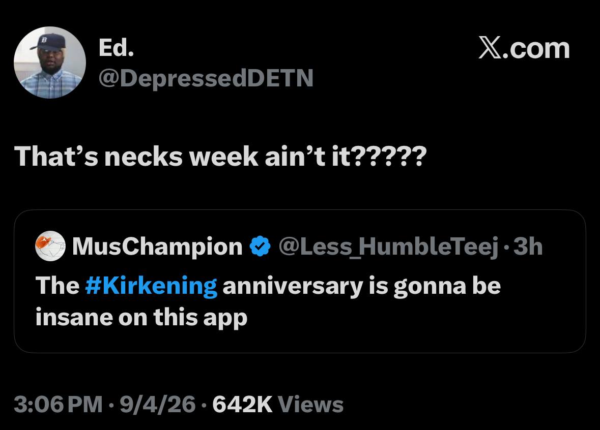 Х.сот @DepressedDETN That’s necks week ain’t MusChampion @Less The #Kirkening anniversary is gonna be insane on this app 3:06 9/4/26 Views