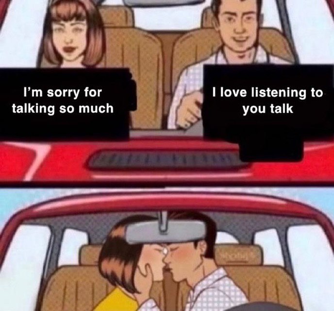 sorry for love listening to talking so much you talk 4