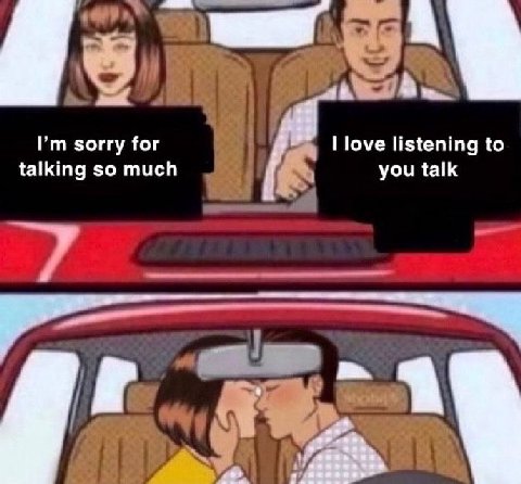 sorry for love listening to talking so much you talk 4
