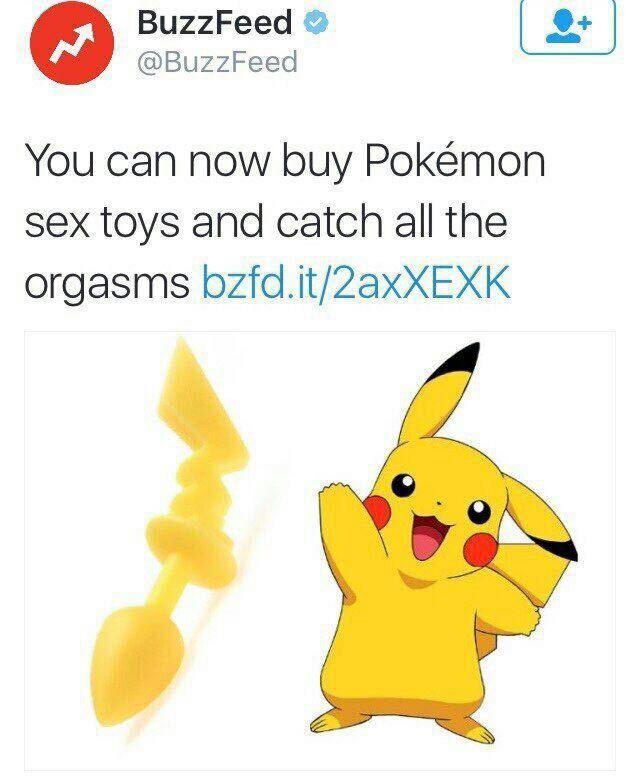 BuzzFeed @BuzzFeed You can now buy Pokemon sex toys and catch all the orgasms bzfd.it/2axxEXK