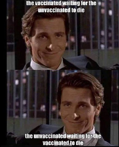 the vaccinated waiting for the unvaccinated to die the unvaccinated waiting for the vaccinated to die