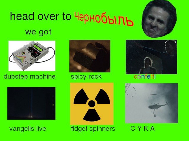 head over to Чернобыль we got dubstep machine spicy rock vangelis live fidget spinners CYKA