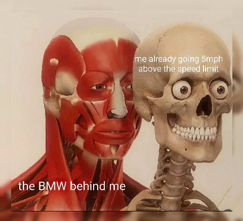 me already going 5mph above the speed limit the BMW behind