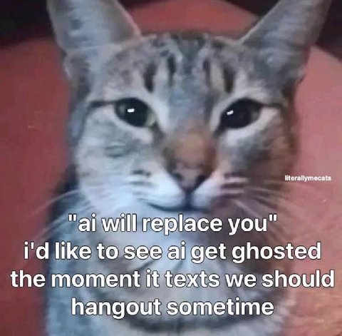 will replace you" like to see get ghosted the moment it texts we should hangout sometime