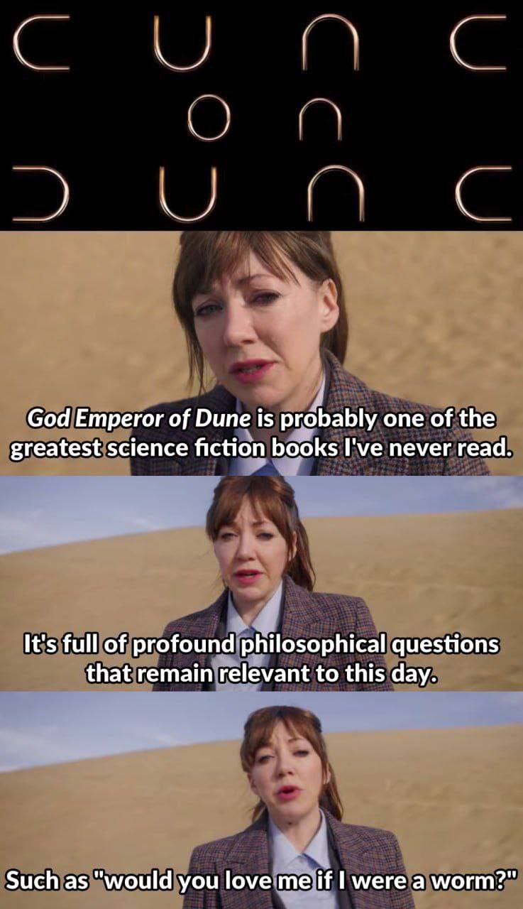 God Emperor of Dune is probably one of the greatest science fiction books I've never read. It's full of profound philosophical questions that remain relevant to this day. Such as "would you love me if