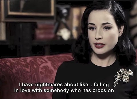 have nightmares about like... falling in love with somebody who has crocs on