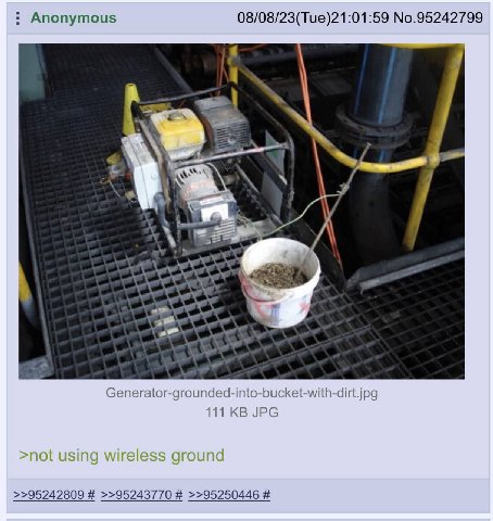 Anonymous 08/08/23(Tue)21:01:59 No.95242799 Generator-grounded-into-bucket-with-dirt.jpg 111 JPG >>95242809 >>95243770 >>95250446