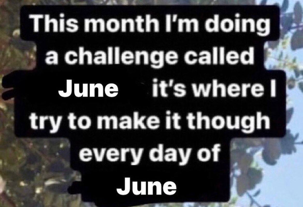 This month doing a challenge called June where to make it though еуегу Чау June