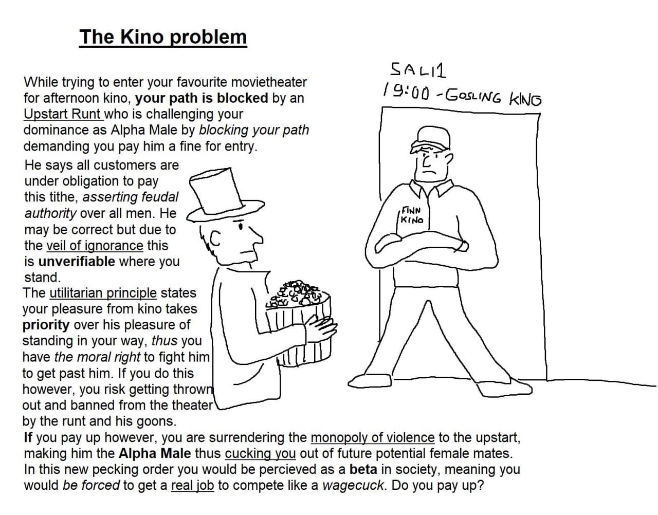 The Кто problem SAcit While trying to enter your favourite movietheater 14: for afternoon kino, your path is blocked an kING Upstart Runt who is challenging your dominance as Alpha Male blocking your 