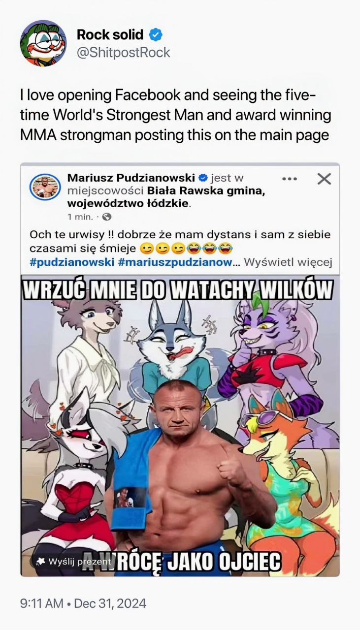 Rock solid @ShitpostRock love opening Facebook and seeing the five- time World's Strongest Man and award winning MMA strongman posting this on the main page Mariusz Pudzianowski jest miejscowosci Вафа