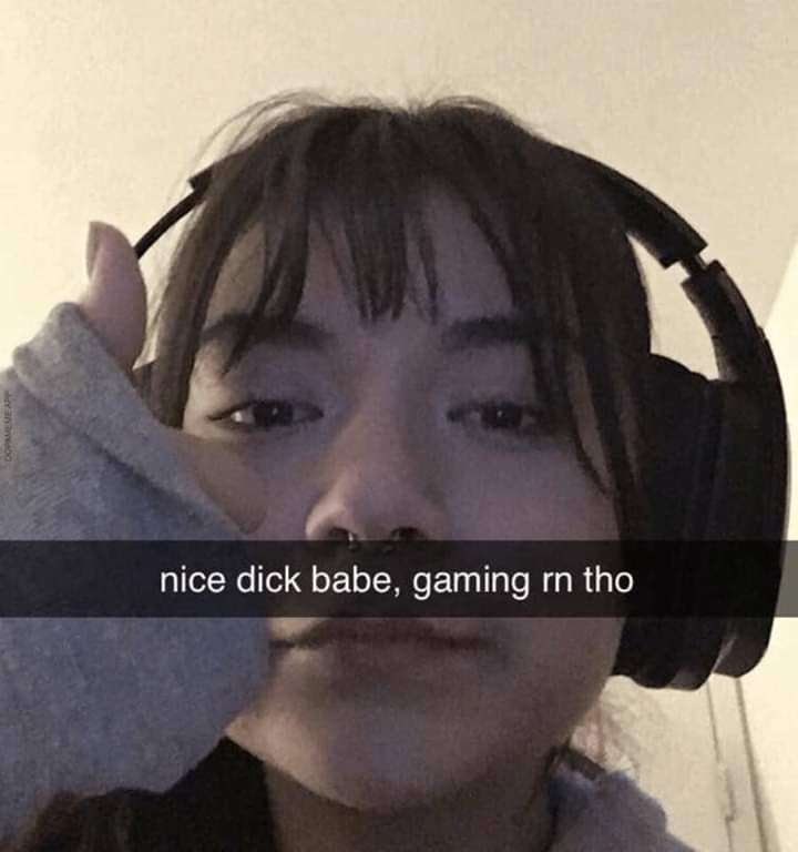 nice dick babe, gaming tho