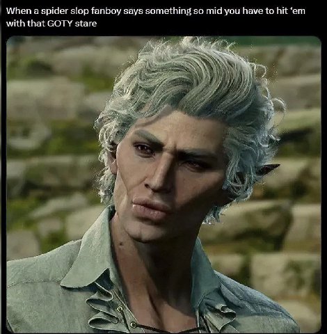 When а spider slop fanboy says something so mid you have to hit with that СОТУ stare a! AN