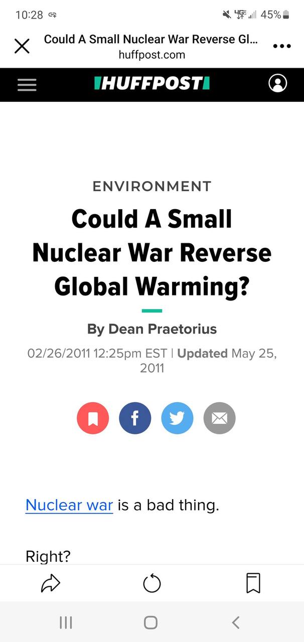 10:28 Could A Small Nuclear War Reverse huffpost.com ENVIRONMENT Could A Small Nuclear War Reverse Global Warming? Dean Praetorius 02/26/2011 EST Updated May 25, 2011 Nuclear war is a bad thing. Right