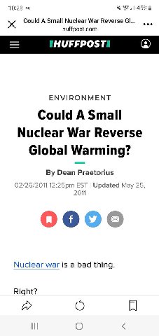 10:28 Could A Small Nuclear War Reverse huffpost.com ENVIRONMENT Could A Small Nuclear War Reverse Global Warming? Dean Praetorius 02/26/2011 EST Updated May 25, 2011 Nuclear war is a bad thing. Right