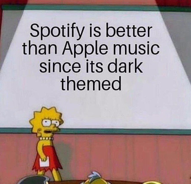 Spotify is better than Apple music since its dark themed