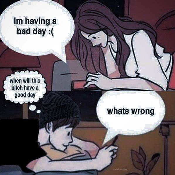 having a bad day when will this bitch havea good day