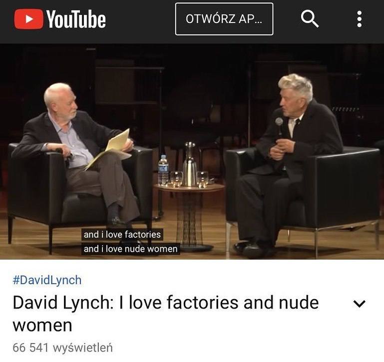 YouTube к. 4 апа i love factories and ilove nude women #DavidLynch David Lynch: love factories and nude women 66 541 wyswietlen