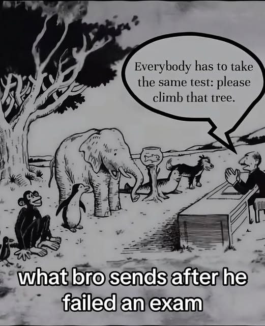 Everybody has to take the same test: please climb that tree. 2 атехат