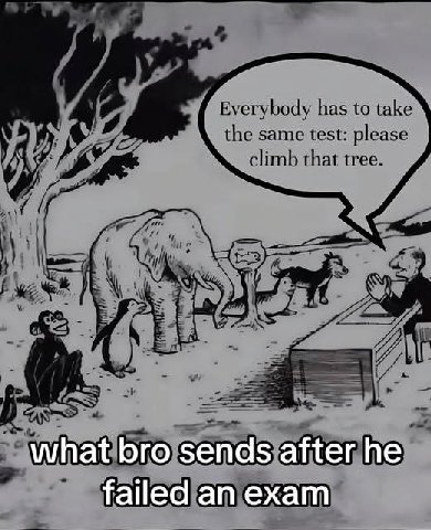 Everybody has to take the same test: please climb that tree. 2 атехат