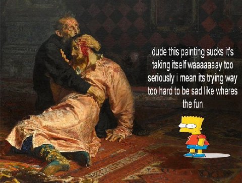 dude this painting sucks it's taking itself waaaaaaay too seriously mean its trying way too hard to be sad like wheres the fun