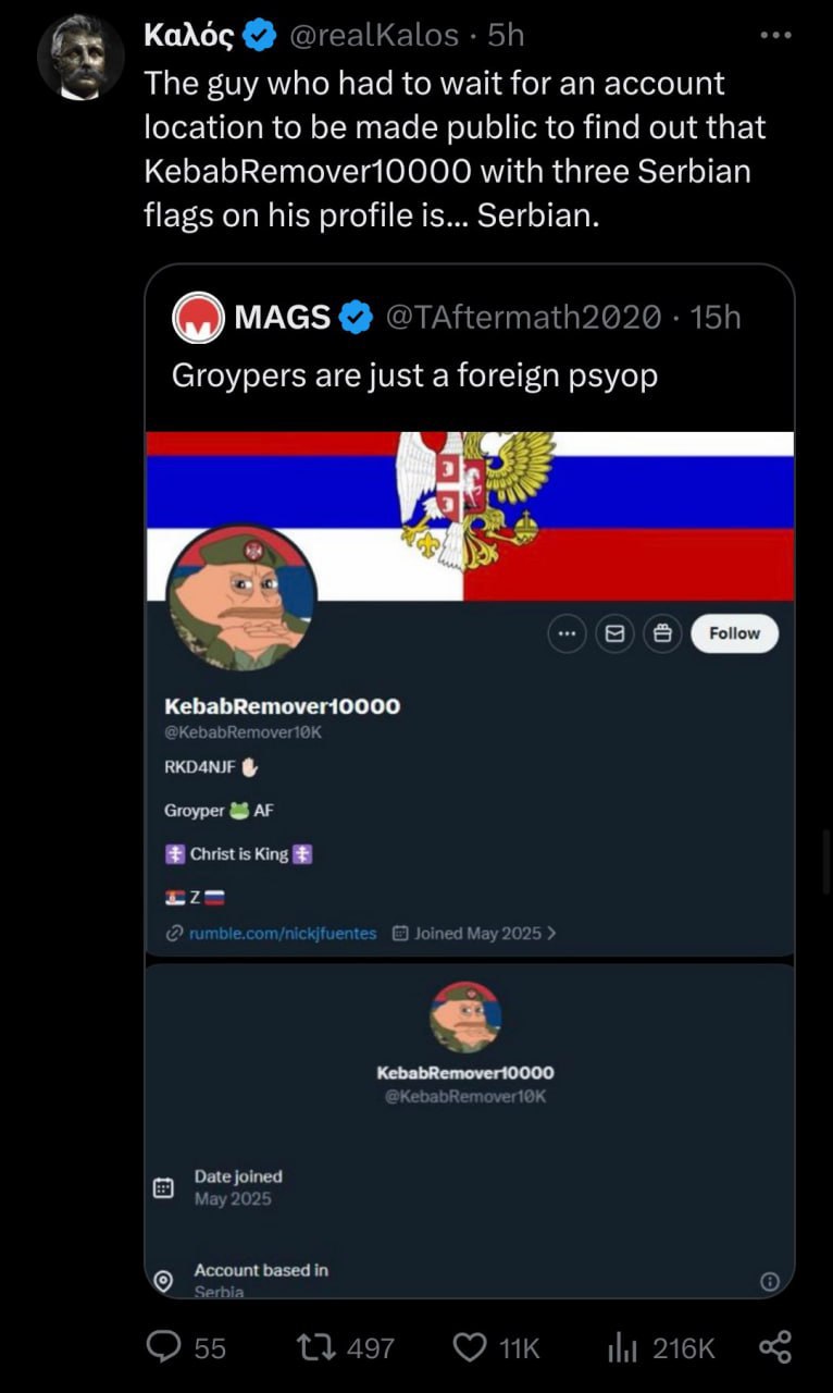 Калос @realKalos who had to wait for account location to be made public to find out that KebabRemover10000 with three Serbian flags on his profile is... Serbian. MAGS Groypers are just a foreign psyop