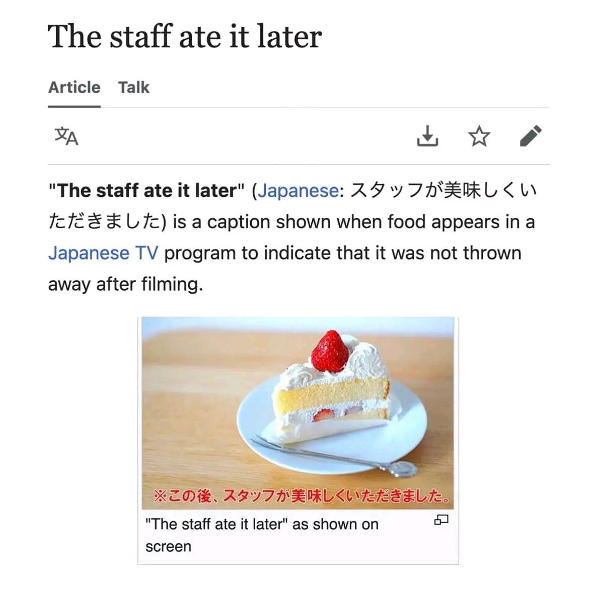The staff ate it later Article Talk "The staff ate it later" (Japanese: is a caption shown when food appears in a Japanese program to indicate that it was not thrown away after filming. "The staff ate