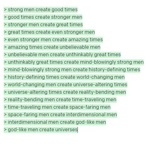 strong men create good times good times create stronger men stronger men create great times great times create even stronger men even stronger men create amazing times amazing times create unbelievabl