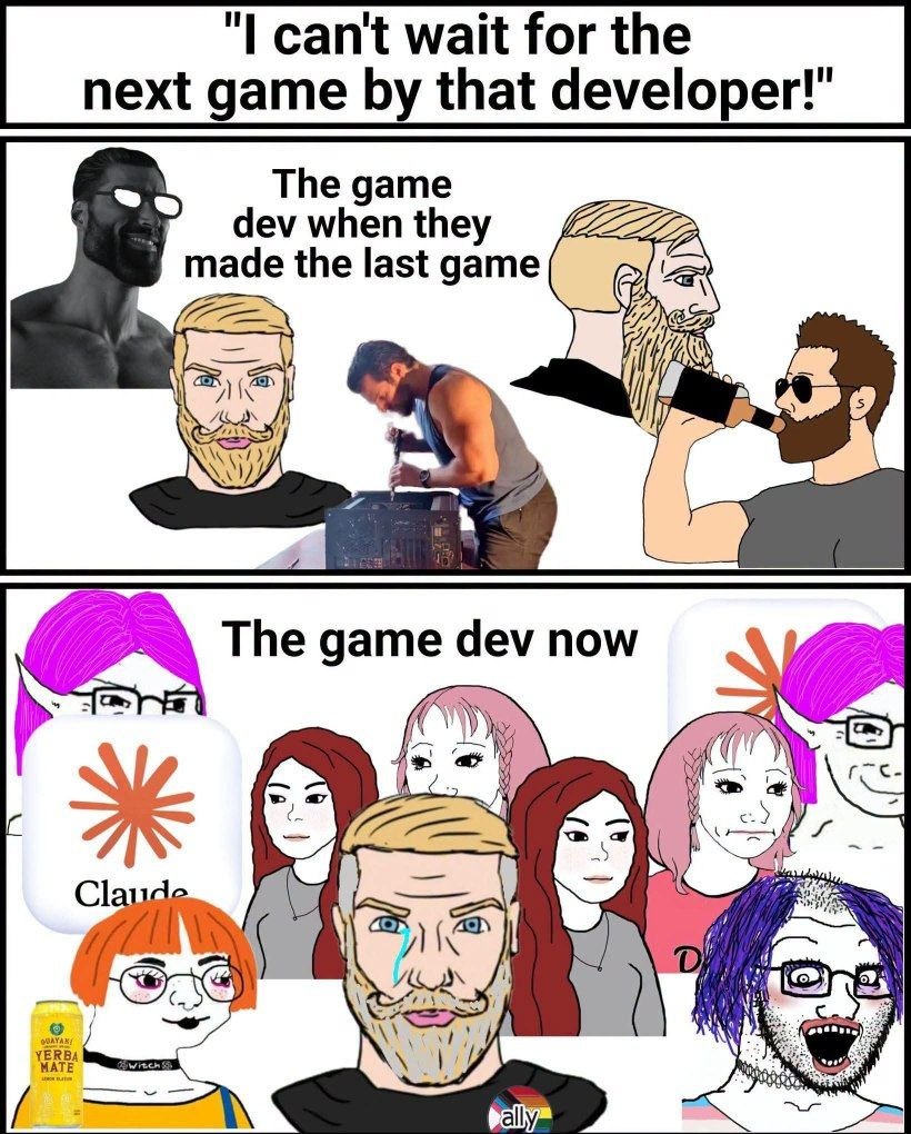 can't wait for the next game that developer!" The game devwhenthey made the last game 4 The game dev now и