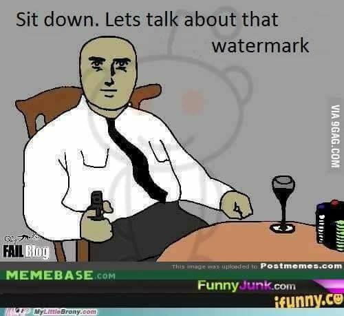 Sit down. Lets talk about that watermark wos to Postmemes.com MEMEBASE сом Эгопу. AS]
