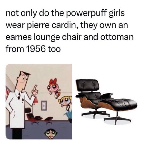 not only the ромегрий girls wear pierre cardin, they own an eames lounge chair and ottoman from 1956 too