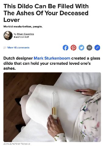 This Dildo Can Be Filled With The Ashes Of Your Deceased Lover Morbid masturbation, people. Alison Саройто. BuzzFeed Staff View 18 comments о [2] Dutch designer Mark Sturkenboom created a glass dildo 
