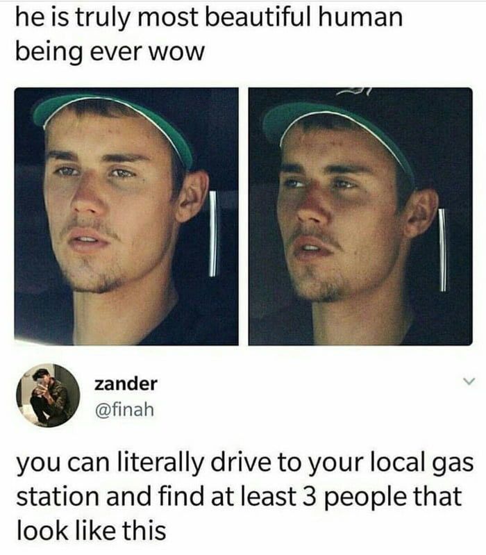 he is truly most beautiful human being ever wow zander У @finah you can literally drive to your local gas station and find at least 3 people that look like this