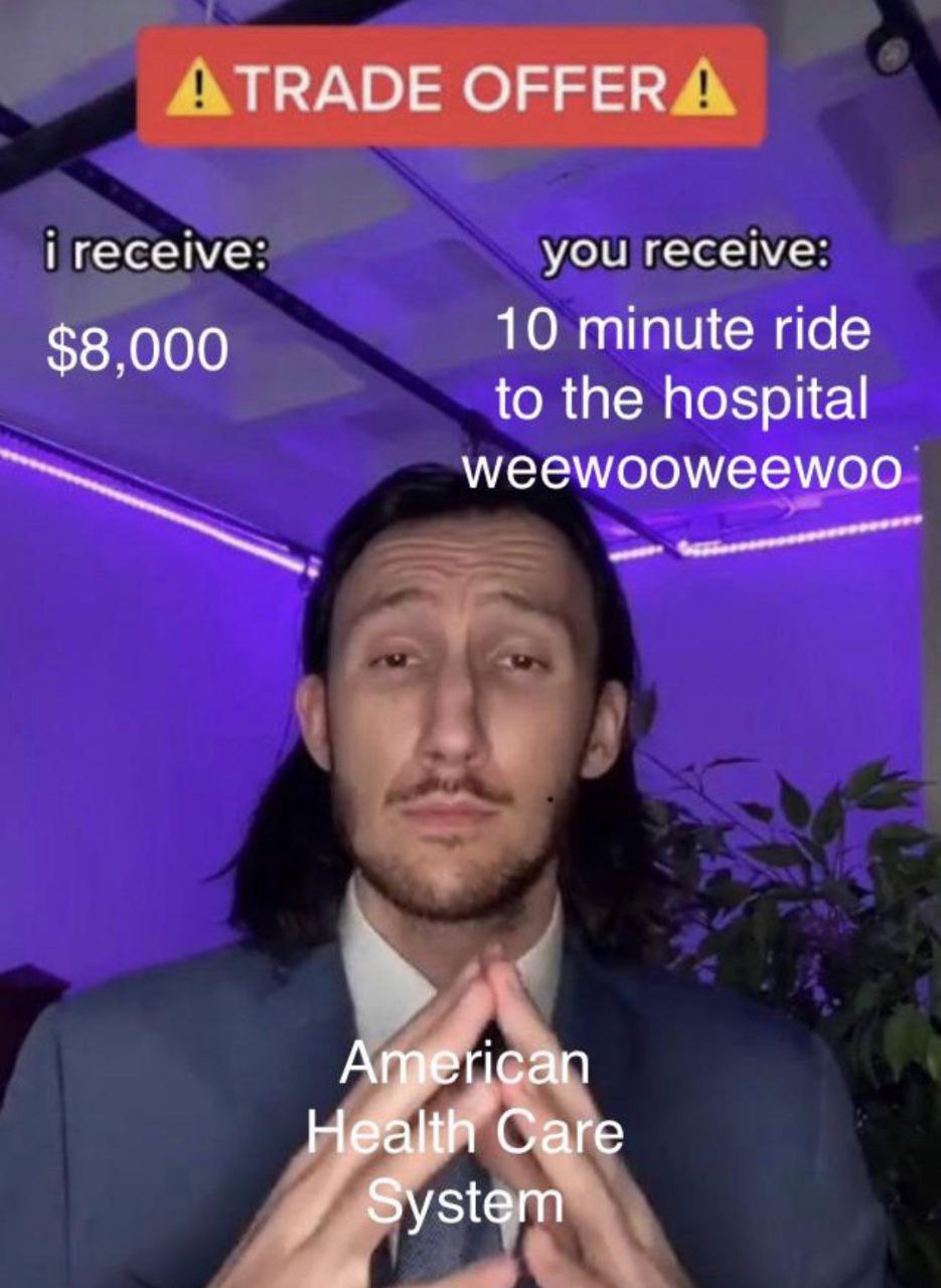 TRADE OFFER you receive: $8 000 10 minute ride to the hospital Argerican Не Саге System