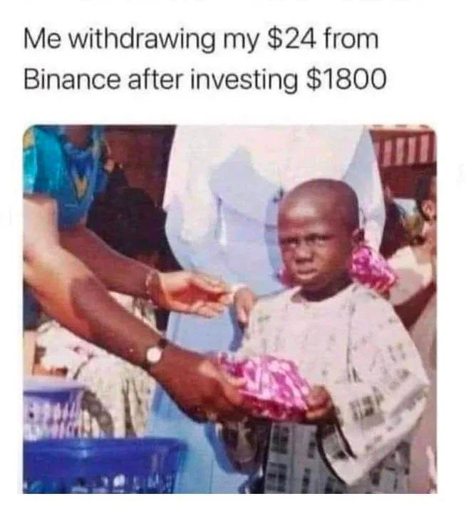 Me withdrawing my $24 from Binance after investing $1800
