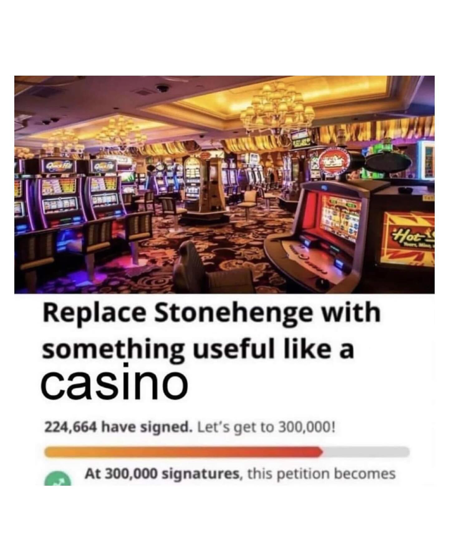 wan wes Replace Stonehenge with something useful like a 224,664 have signed. Let's get to 300,000! At 300,000 signatures, this petition becomes