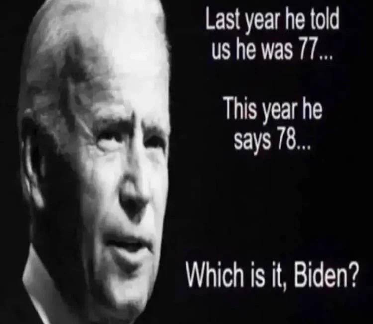 Last year he told he was This year he says 78... Which 1$ it, Biden?