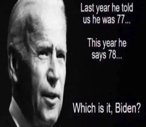 Last year he told he was This year he says 78... Which 1$ it, Biden?